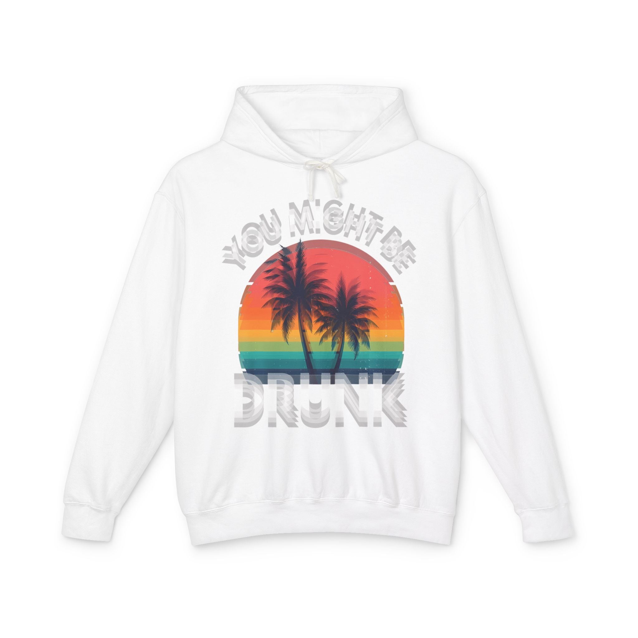 "You Might Be Drunk" Retro Beach Sweatshirt Sunset Palm Hoodie