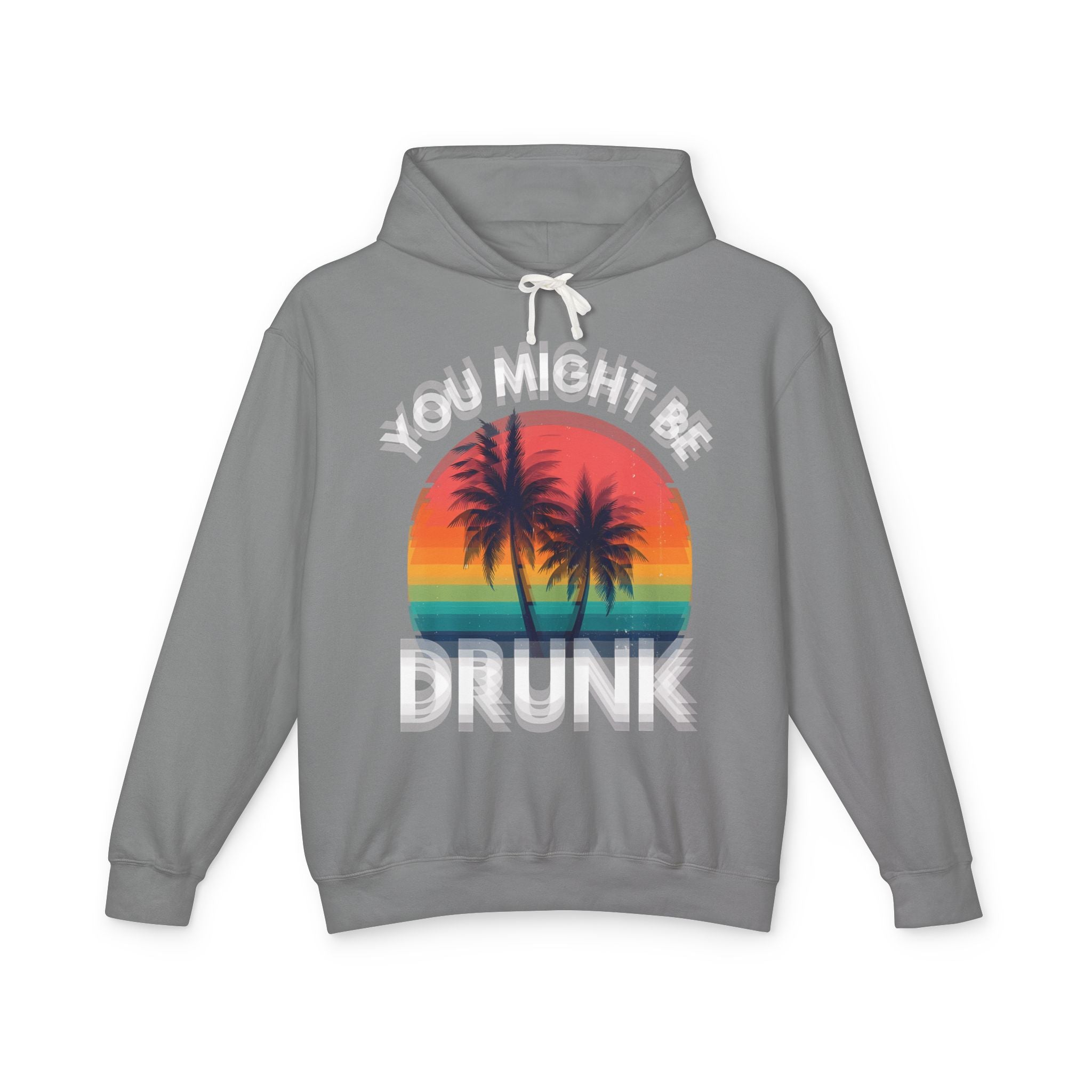 "You Might Be Drunk" Retro Beach Sweatshirt Sunset Palm Hoodie