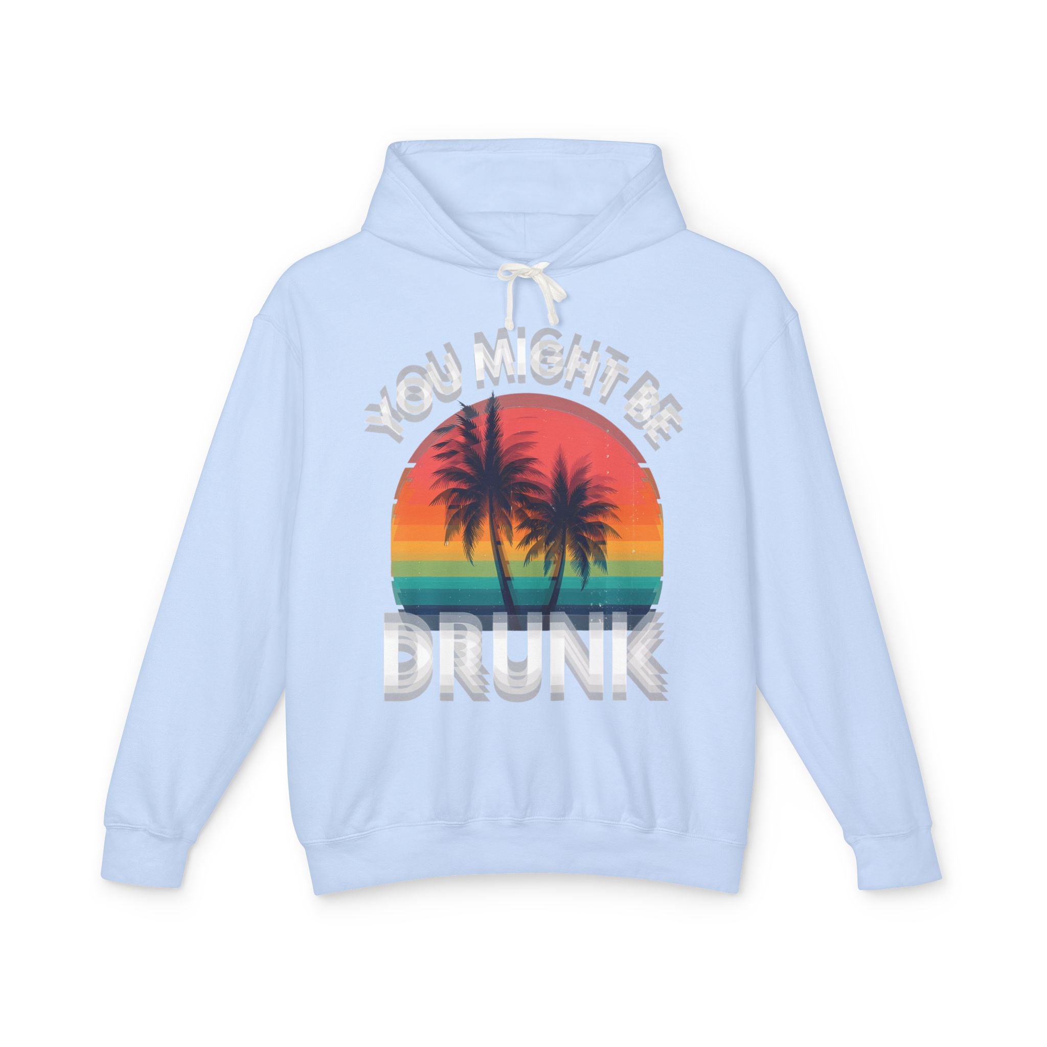 "You Might Be Drunk" Retro Beach Sweatshirt Sunset Palm Hoodie