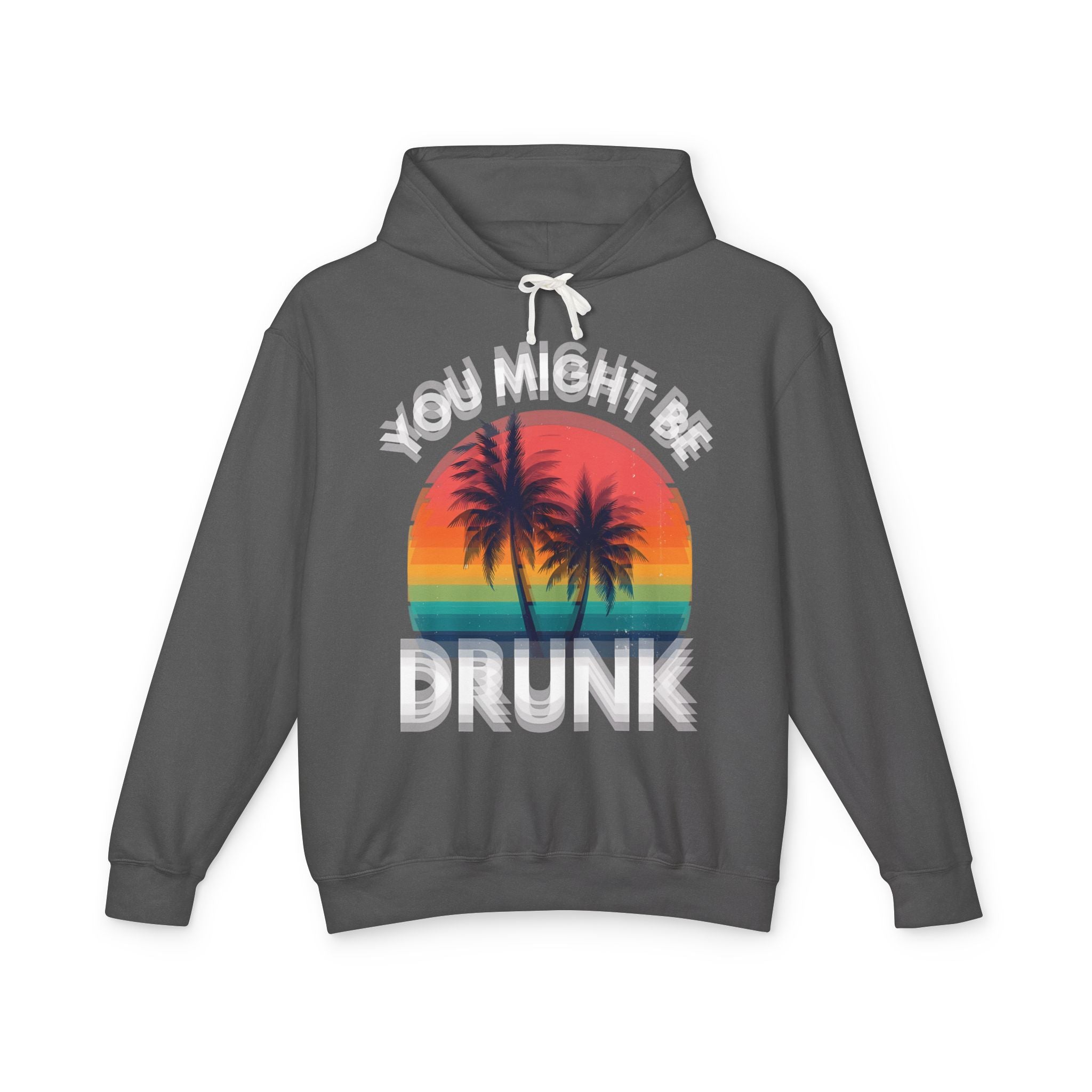 "You Might Be Drunk" Retro Beach Sweatshirt Sunset Palm Hoodie